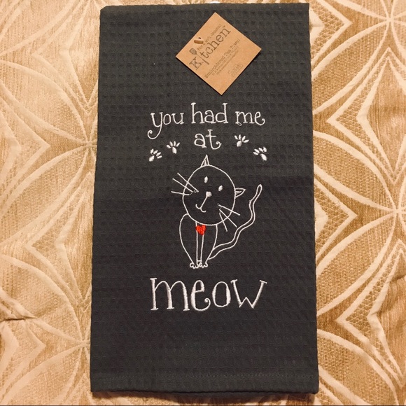 Other - “You Had Me At Meow” Kitchen Towel